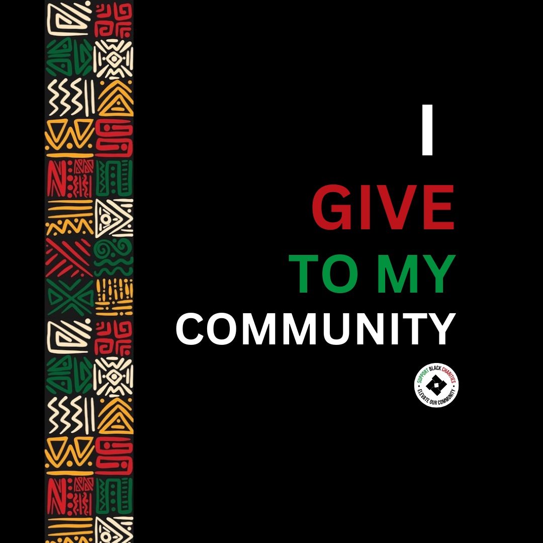 I Give To My Community  - African inspired