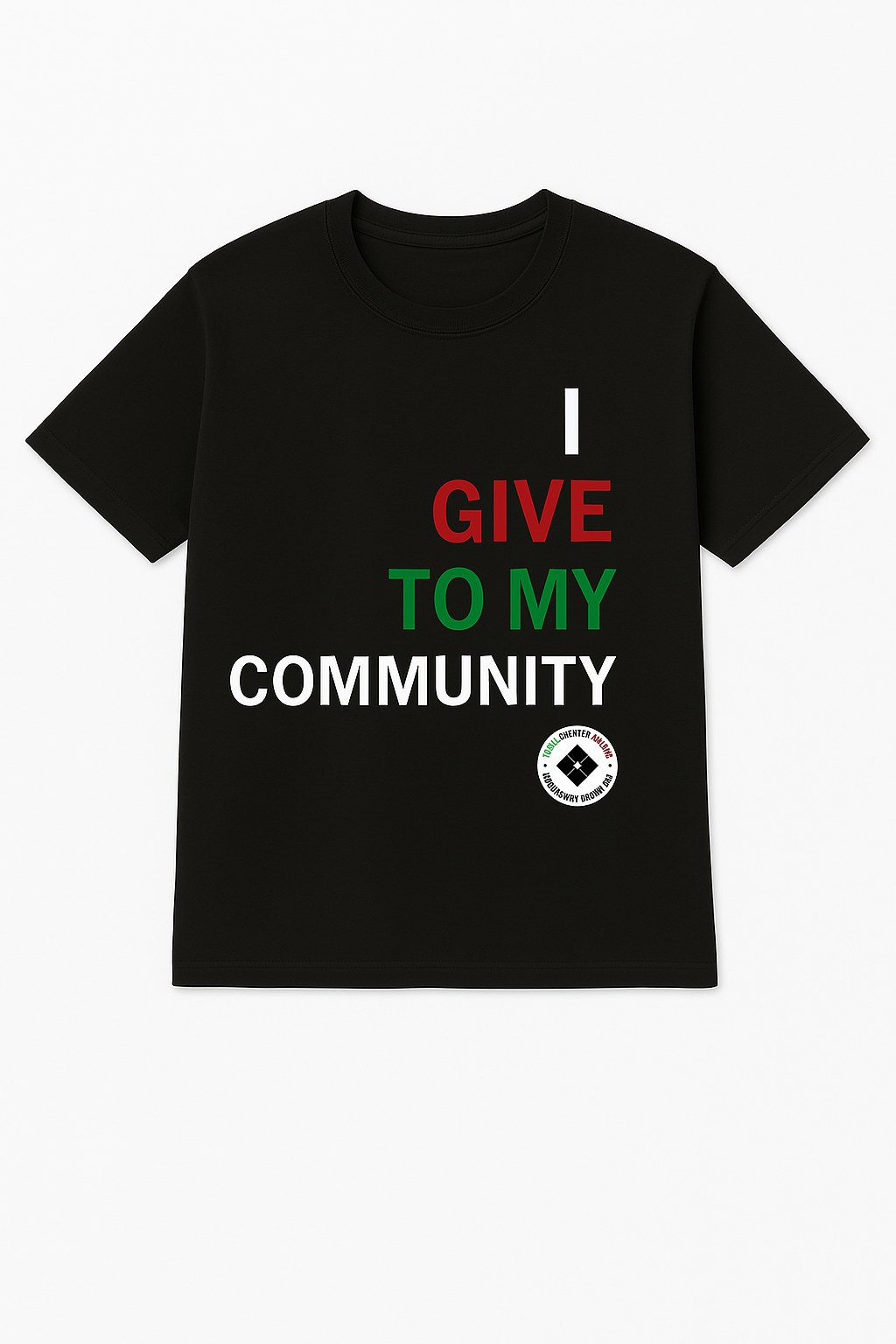 I GIVE TO MY COMMUNITY  - Statement Tee